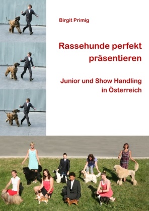 Birgit Primig - Rassehunde perfekt präsentieren Junior und Show Handling in Österreich