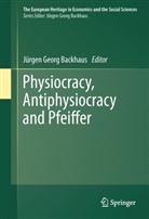 Jürge Backhaus, Jürgen Backhaus, Jürgen G. Backhaus, Jürgen Georg Backhaus - Physiocracy, Antiphysiocracy and Pfeiffer