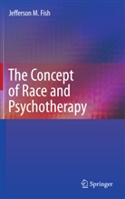 Jefferson M Fish, Jefferson M. Fish - The Concept of Race and Psychotherapy