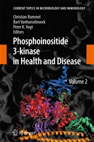 Peter K Vogt, Christian Rommel, Bar Vanhaesebroeck, Bart Vanhaesebroeck, Peter K. Vogt - Phosphoinositide 3-kinase in Health and Disease