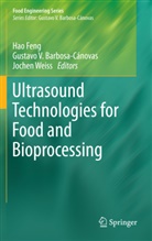Gustav Barbosa-Canovas, Gustavo Barbosa-Canovas, Gustavo V. Barbosa-Cánovas, Hao Feng, Jochen Weiss - Ultrasound Technologies for Food and Bioprocessing