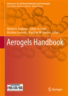 Michel A. Aegerter, Michel Andre Aegerter, Matthias Koebel, Matthias M. Koebel, Nichola Leventis, Nicholas Leventis... - Aerogels Handbook