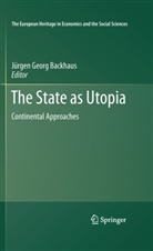 Jürge Backhaus, Jurgen Backhaus, Jürgen Backhaus, Jürgen G. Backhaus, Jürgen Georg Backhaus - The State as Utopia