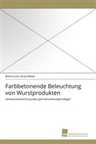 Marie-Luise Wieser, Marie-Luise Sonja Wieser - Farbbetonende Beleuchtung von Wurstprodukten