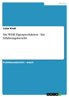 Luise Knah - Die WDR Eigenproduktion - Ein Erfahrungsbericht