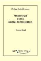 Philipp Scheidemann - Memoiren eines Sozialdemokraten. Bd.1