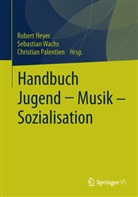 Heye, Robert Heyer, Palentien, Christian Palentien, Wach, Sebastia Wachs... - Handbuch Jugend - Musik - Sozialisation