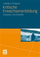 Ludwig Pongratz, Ludwig A Pongratz, Ludwig A. Pongratz - Kritische Erwachsenenbildung