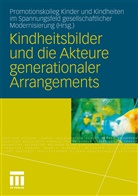 Promotionskolleg Kinder und Kindheiten im Spannun, Promotionskolleg Kinder und Kindheiten i, Promotionskolleg Kinder und Kindheiten im Spannungsfeld gesellschaft, Promotionskolleg Kinder und Kindheiten im Spannungsfeld gesellschaftlicher Modernisierung - Kindheitsbilder und die Akteure generationaler Arrangements