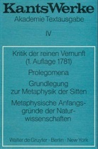 Immanuel Kant - Kants Werke - Band 4: Kritik der reinen Vernunft (1. Aufl. 1781). Prolegomena. Grundlegung zur Metaphysik der Sitten. Metaphysische Anfangsgründe der Naturwissenschaften