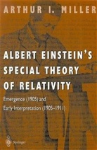 Arthur I Miller, Arthur I. Miller - Albert Einstein's Special Theory of Relativity