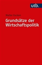 Walter Eucken, Eucke, Eucken, Edith Eucken, Hense, Hensel... - Grundsätze der Wirtschaftspolitik