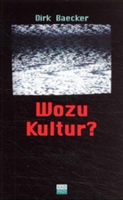Dirk Baecker - Wozu Kultur?