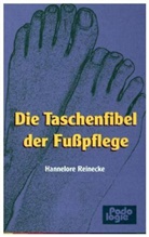 Hannelore Reinecke - Taschenfibel der Fußpflege