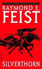 Raymond Feist, Raymond E Feist, Raymond E. Feist - Silverthorn