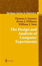 William Notz, William I. Notz, Thomas Santner, Thomas J. Santner, Brian Williams, Brian J. Williams - The Design and Analysis of Computer Experiments