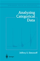 J. S. Simonoff, Jeffrey S Simonoff, Jeffrey S. Simonoff - Analyzing Categorical Data