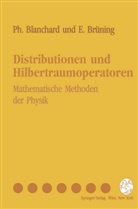 Philipp Blanchard, Philippe Blanchard, Erwin Brüning - Distributionen und Hilbertraumoperatoren