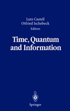 Lut Castell, Lutz Castell, Ischebeck, Ischebeck, Otfried Ischebeck - Time, Quantum and Information