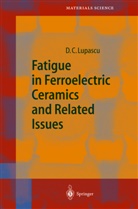 Doru C. Lupascu, Doru Constantin Lupascu - Fatigue in Ferroelectric Ceramics and Related Issues