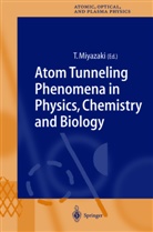 T. Miyazaki, Tetsu Miyazaki, Tetsuo Miyazaki - Atom Tunneling Phenomena in Physics, Chemistry and Biology