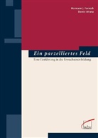 Hermann Forneck, Hermann J. Forneck, Daniel Wrana - Ein parzelliertes Feld