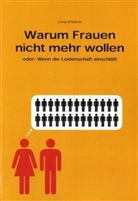 Lena Bredow, Lena D. Bredow - Warum Frauen nicht mehr wollen . . .