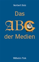 Norbert Bolz - Das ABC der Medien