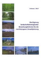 Andreas J Wulf, Andreas J. Wulf, Augustdorf Andreas J. Wulf - Die Eignung landschaftsökologischer Bewertungskriterien für die raumbezogene Umweltplanung