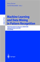 P. Perner, Petra Perner, A. Rosenfeld, Azriel Rosenfeld - Machine Learning and Data Mining in Pattern Recognition