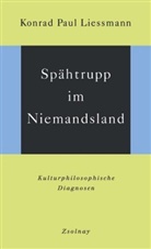 Konrad P. Liessmann, Konrad Paul Liessmann - Spähtrupp im Niemandsland