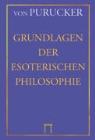 Gottfried von Purucker - Grundlagen der Esoterischen Philosophie