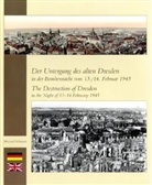 Michael Schmidt - Der Untergang des alten Dresden in der Bombennacht vom 13./14. Februar 1945. The Destruction of Dresden in the Night of 13-14 February 1945