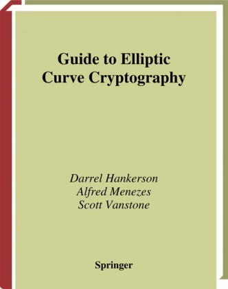 Darre Hankerson, Darrel Hankerson, Alfred Menezes, Alfred J Menezes, Alfred J. Menezes, Scot Vanstone... - Guide to Elliptic Curve Cryptography