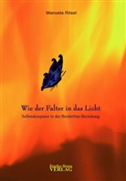 Manuela Rösel - Wie der Falter in das Licht