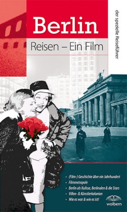 Wolfgang Bernschein, Michaela Schubert - Berlin, der spezielle Reiseführer (Film-)Geschichte über ein Jahrhundert, Filmetropole, Berlin als Kulisse, Berlinalen & die Stars, Villen- & Künstlerkolonien, Wie es war & wie es ist!