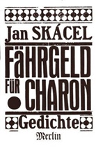 Jan Skacel, Jan Skácel - Fährgeld für Charon