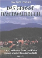 Walther Zeitler, Hans Eigner, Konrad Jäger - Das große Bayerwaldbuch