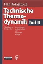 Bosnjakovic, F Bosnjakovic, F. Bosnjakovic, Fran Bosnjakovic, Franjo Bosnjakovic, Karl F Knoche... - Technische Thermodynamik. Tl.2