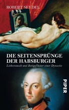 Robert Seydel - Die Seitensprünge der Habsburger