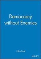U Beck, Ulrich Beck, Ulrich (Ludwig-Maximillian University of Munich) Beck - Democracy Without Enemies