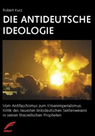 Robert Kurz - Die antideutsche Ideologie