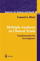 Lemuel A. Moye, Lemuel A Moyé, Lemuel A. Moyé - Multiple Analyses in Clinical Trials