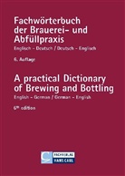 Thomas M Bühler - Fachwörterbuch der Brauerei- und Abfüllpraxis, Englisch-Deutsch, Deutsch-Englisch. A practical Dictionary of Brewing and Bottling, English-German/German-English