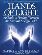Barbara A. Brennan, Barbara Ann Brennan, Barbara Anne Brennan, Joseph A. Smith - Hands of Light