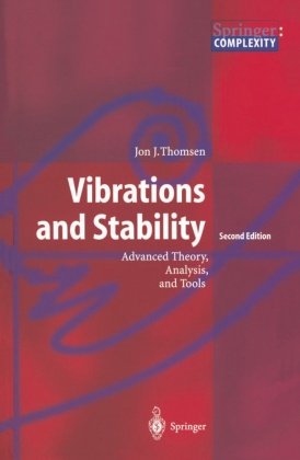 J. J. Thomsen, Jon J. Thomsen, Jon Juel Thomsen - Vibrations and Stability - Advanced Theory, Analysis, and Tools