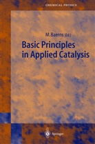 M. Baerns, Manfre Baerns, Manfred Baerns - Basic Principles in Applied Catalysis