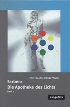 Peter Mandel, Andreas Pflegler, Walte Kropp - Farben: "Apotheke des Lichts". Bd.2