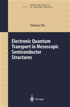 T. Ihn, Thomas Ihn, Ihn Thomas - Electronic Quantum Transport in Mesoscopic Semiconductor Structures