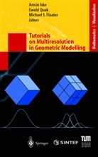 Michael S. Floater, Armin Iske, Ewal Quak, Ewald Quak, Michael S Floater - Tutorials on Multiresolution in Geometric Modelling